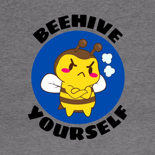 Beehive Yourself | Beekeeper Pun by Allthingspunny